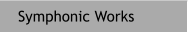Symphonic Works