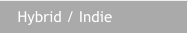 Hybrid / Indie